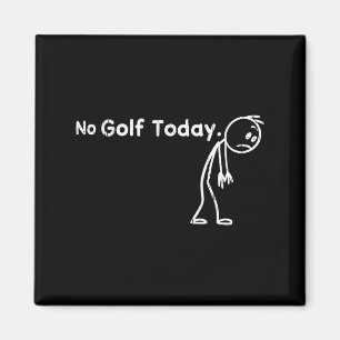 Aimant Pas de golf aujourd'hui, drôle de golf