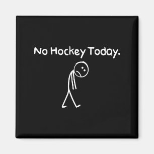 Aimant Pas de hockey aujourd'hui Funny Sad Stickman Amour