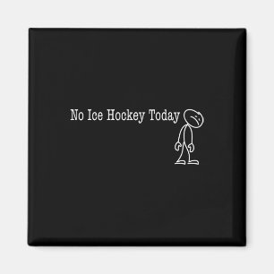 Aimant Pas de hockey sur glace aujourd'hui Amusement humo