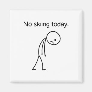 Aimant Pas de ski aujourd'hui Funny Winter Snow Sports Lo