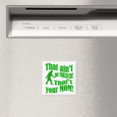 Aimant Pas de squatch, c'est ta mère ! (In Situ (Lave-vaisselle))