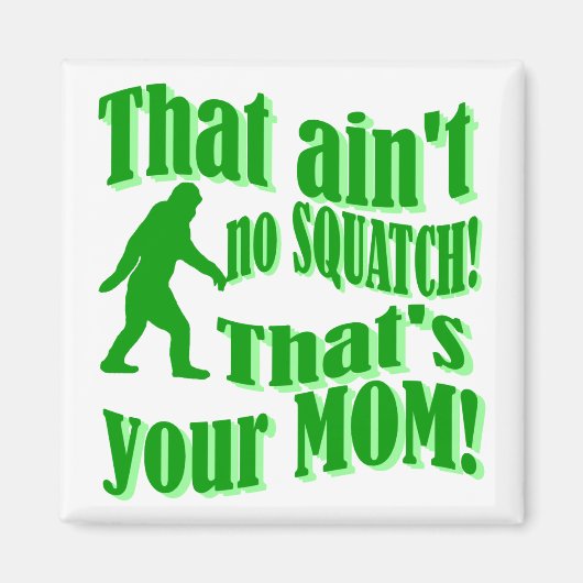 Aimant Pas de squatch, c'est ta mère ! (Devant)