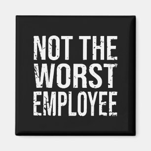 Aimant Pas le pire employé drôle sarcasme travail bureau