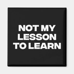 Aimant Pas ma leçon à apprendre