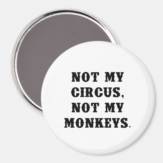 Aimant Pas mon cirque, pas mes singes (Recto/Verso)