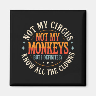 Aimant Pas Mon Cirque Pas Mes Singes Mais Je Connais Tous