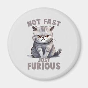 Aimant Pas rapide, juste furieux - Humour de chat gris