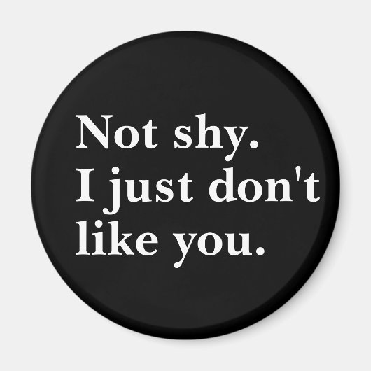 Aimant Pas timide. Je n'aime simplement pas que vous disi (Devant)