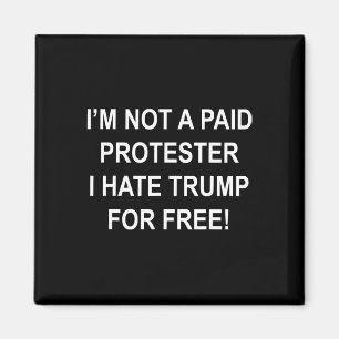 Aimant Pas un manifestant payé - Je déteste Trump gratuit