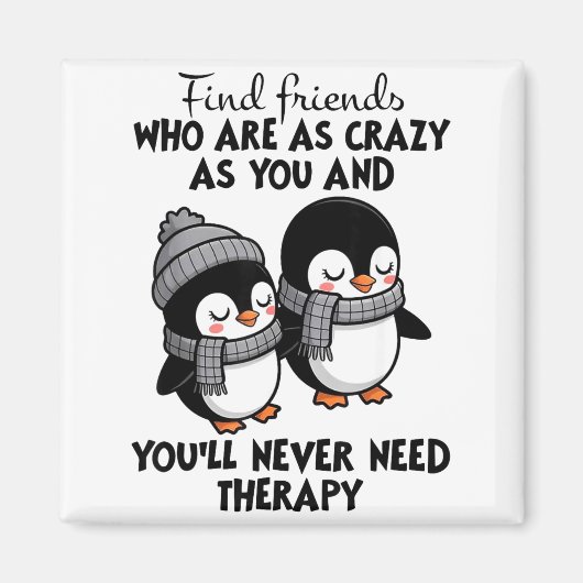 Aimant Penguin Find Friends Who Are As Crazy As You & (Devant)
