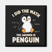 Aimant Penguin I Did The Math The Answer Is Penguin - Fun (Devant)