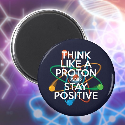 AIMANT PENSEZ COMME UN PROTON ET RESTEZ POSITIF