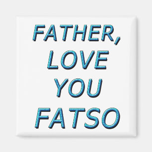 AIMANT PÈRE, AIME-TOI FATSO 1