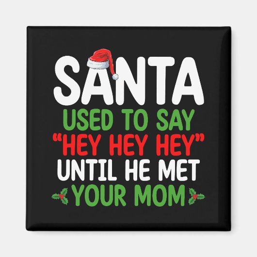 Aimant Père Noël Dit Hey Jusqu'À Ce Qu'Il Rencontre Ta Mè (Devant)