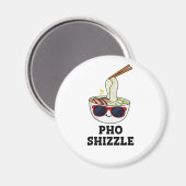Aimant Pho Shizzle Funny Noodle Pun (Recto/Verso)