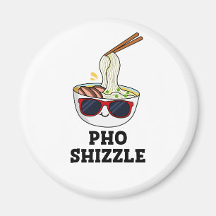 Aimant Pho Shizzle Funny Noodle Pun