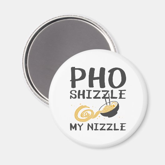 Aimant Pho Shizzle My Nizzle (Recto/Verso)