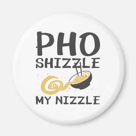 Aimant Pho Shizzle My Nizzle (Devant)