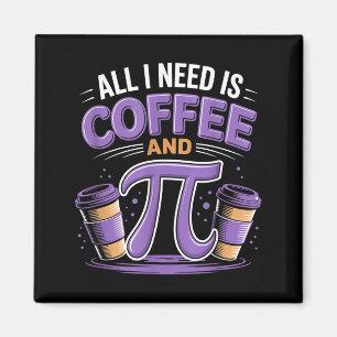 Aimant Pi Day Live Tout Ce Dont J'ai Besoin Est Café Et P