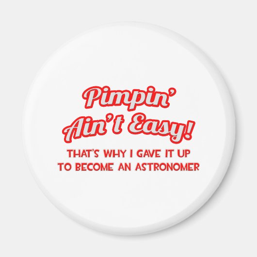 Aimant Pimpin' Ain't Easy .. Astronome (Devant)