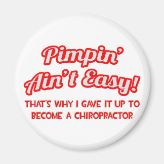 Aimant Pimpin' Ain't Easy .. Chiropraticien