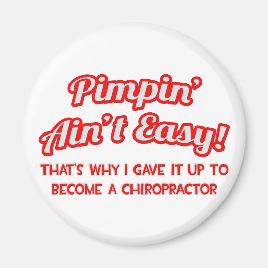 Aimant Pimpin' Ain't Easy .. Chiropraticien (Devant)