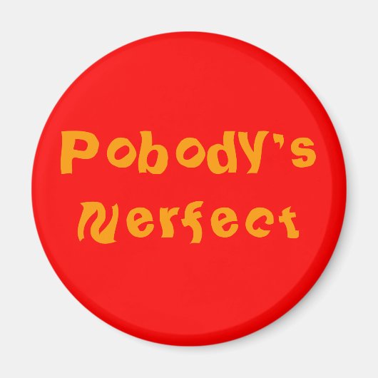 Aimant pin "POBODY'S NERFECT" (Devant)