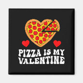 Aimant Pizza Is My Valentine Funny Boys Valentines Day To (Devant)
