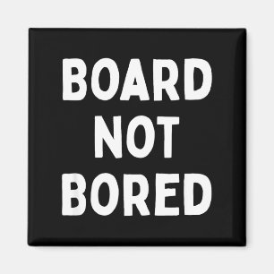 Aimant Planche Pas Ennuyée Citation Drôle de Board Game G