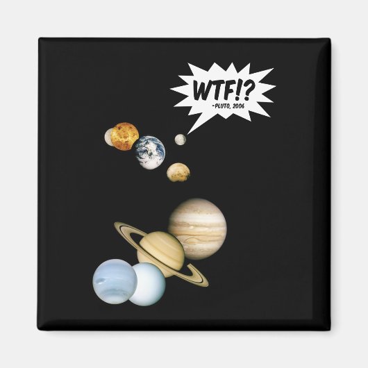 Aimant Planète Pluton WTF!? Drôle de science geek astrono (Devant)