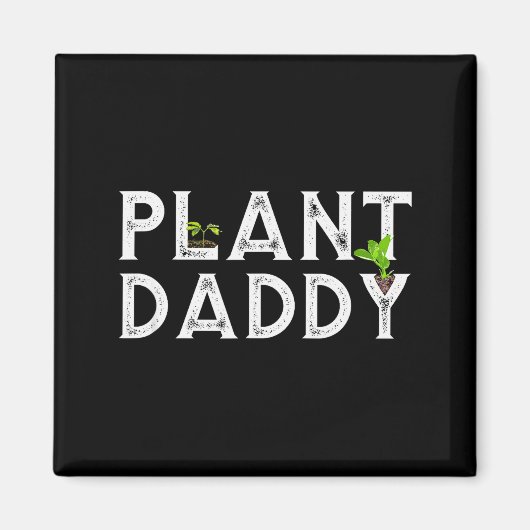 Aimant Plant Daddy Funny Landscang, Gardening, Or Mowing  (Devant)