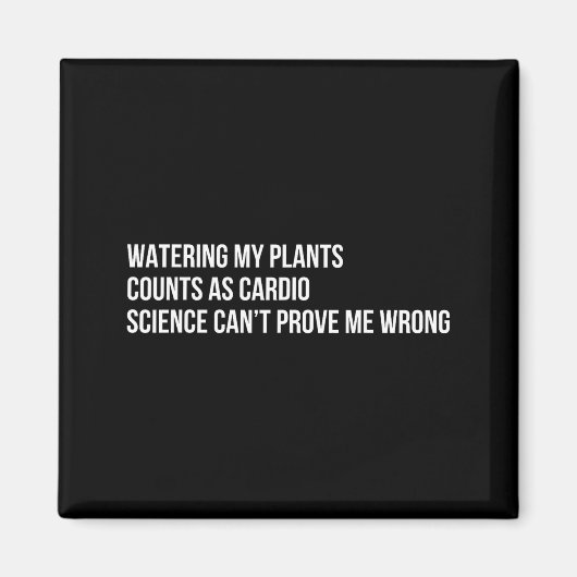 Aimant Plant Humor Funny Gardening Sarcastic Quote  (Devant)