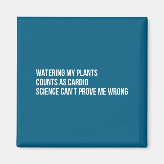 Aimant Plant Humor Funny Gardening Sarcastic Quote  (Devant)