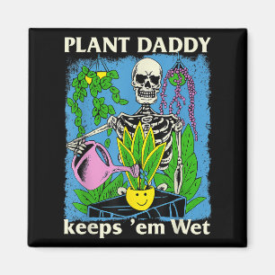 Aimant Plante Daddy Garde Em Wet Funny Gardeners Housepla