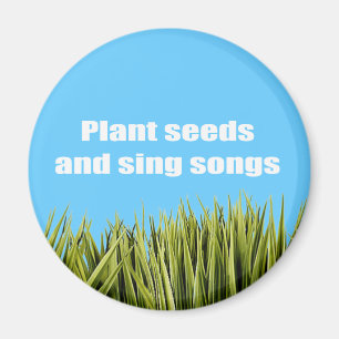 Aimant Plantez les graines et chantez les chansons -