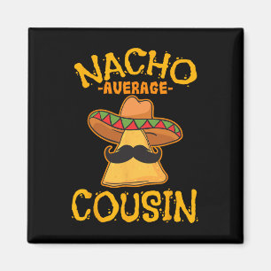 Aimant Plat mexicain de cousin moyen Nacho parce que Cinc