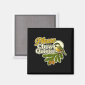 Aimant Please Chew Quieter Bird Nature, Birding Joke, Nat (Recto/Verso)