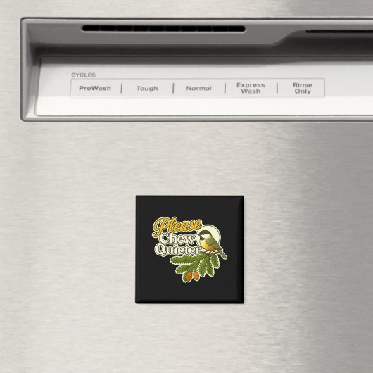 Aimant Please Chew Quieter Bird Nature, Birding Joke, Nat (In Situ (Lave-vaisselle))