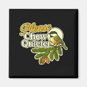 Aimant Please Chew Quieter Bird Nature, Birding Joke, Nat (Devant)
