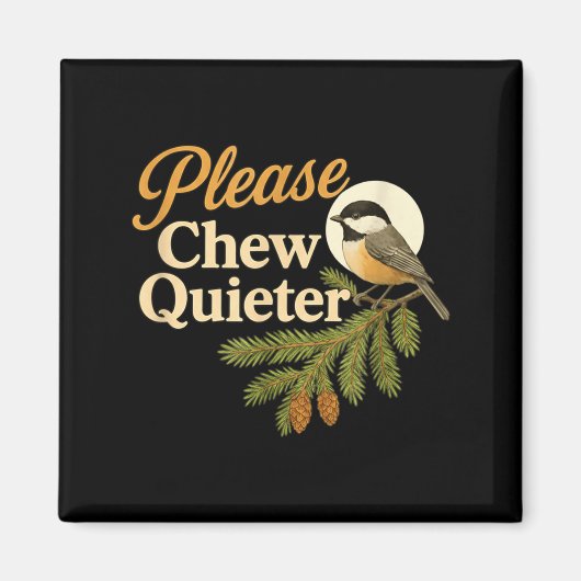 Aimant Please Chew Quieter Funny Misophonia Bird Quote  (Devant)