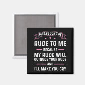 Aimant Please Don't Be Rude To Me Because My Rude Will Ou (Recto/Verso)