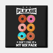 Aimant Please Don't Stare At My Six Pack Donut  (Devant)