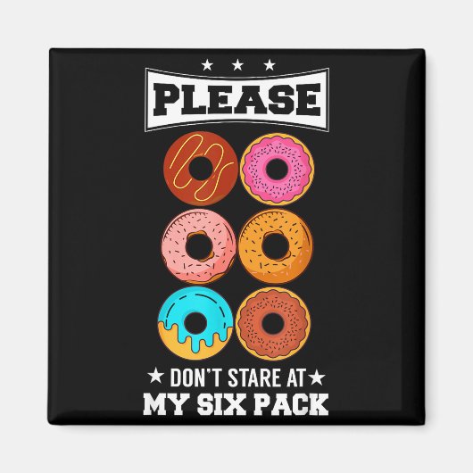Aimant Please Don't Stare At My Six Pack Donut  (Devant)