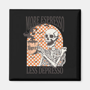 Aimant Plus Espresso Moins Depresso Café Boire Squelette