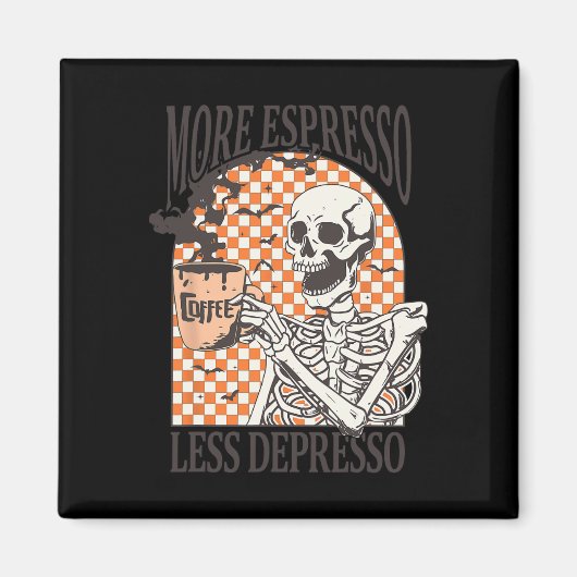 Aimant Plus Espresso Moins Depresso Café Boire Squelette (Devant)