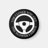 Aimant Plus Vous Obtenez Le Plus Lent Je Conduis Cool (Devant)