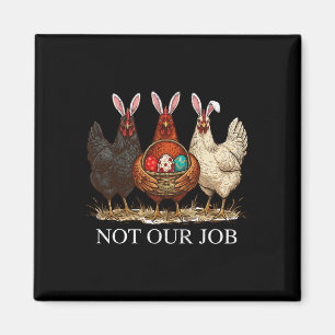 Aimant Poule de Pâques drôle Pas notre travail Œufs Ferme