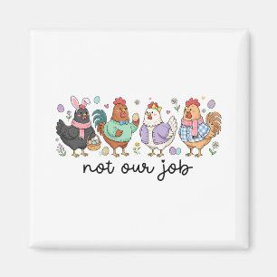 Aimant Poule de Pâques drôle Pas notre travail Œufs Ferme