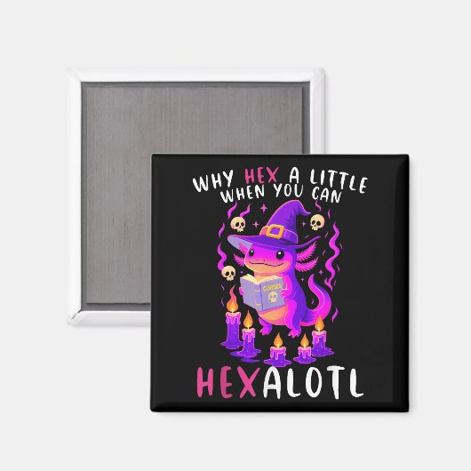 Aimant Pourquoi Hex Un Peu Quand Vous Pouvez Hexalotl Wit (Recto/Verso)