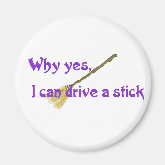 Aimant Pourquoi oui, je peux conduire un bâton (Devant)